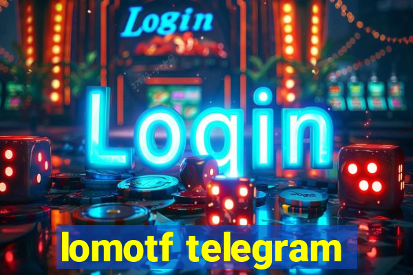 lomotf telegram